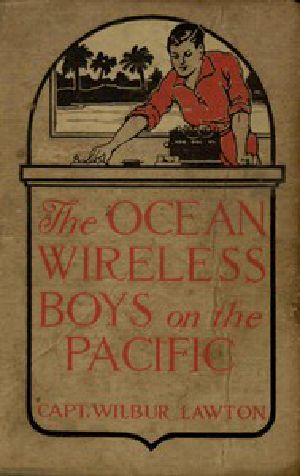 [Gutenberg 44503] • The Ocean Wireless Boys on the Pacific